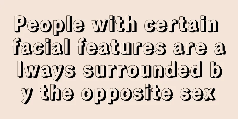 People with certain facial features are always surrounded by the opposite sex