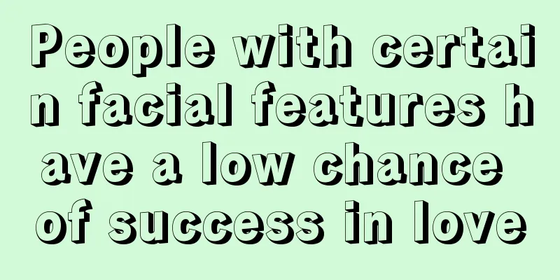 People with certain facial features have a low chance of success in love