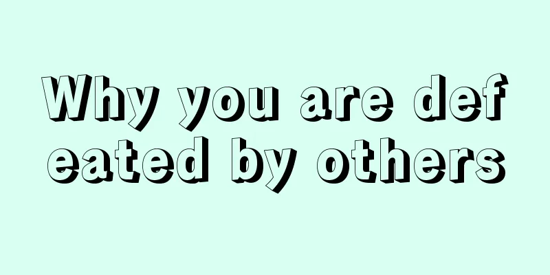 Why you are defeated by others