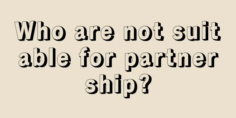 Who are not suitable for partnership?