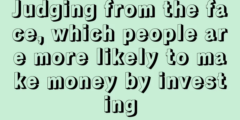 Judging from the face, which people are more likely to make money by investing