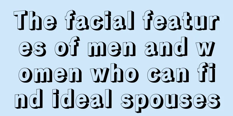 The facial features of men and women who can find ideal spouses