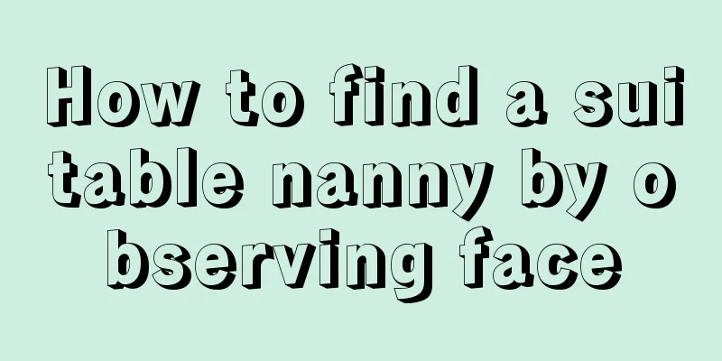 How to find a suitable nanny by observing face