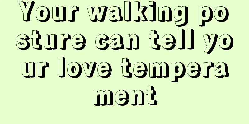 Your walking posture can tell your love temperament