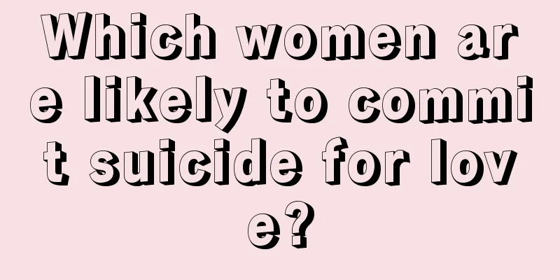 Which women are likely to commit suicide for love?