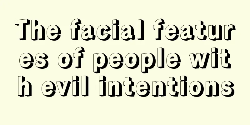 The facial features of people with evil intentions