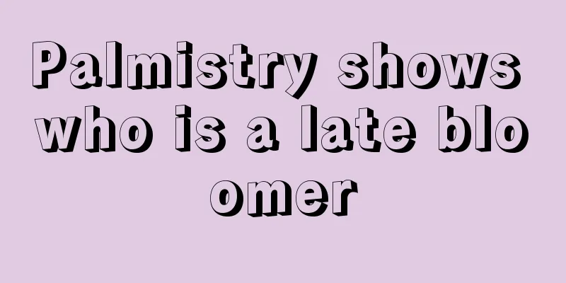 Palmistry shows who is a late bloomer
