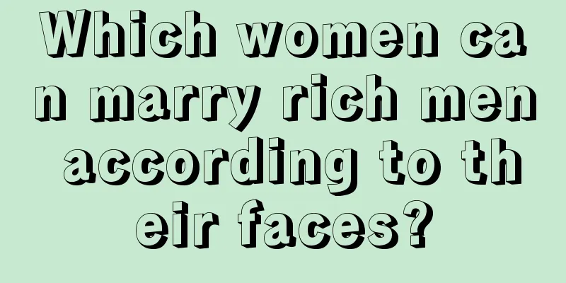 Which women can marry rich men according to their faces?
