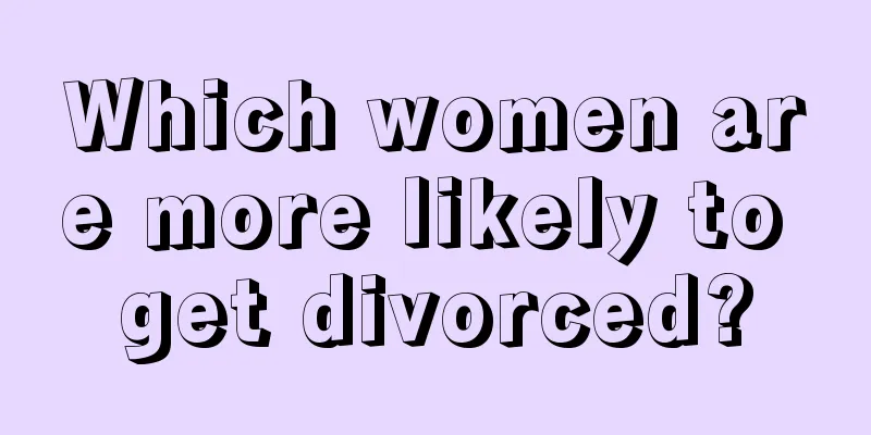Which women are more likely to get divorced?
