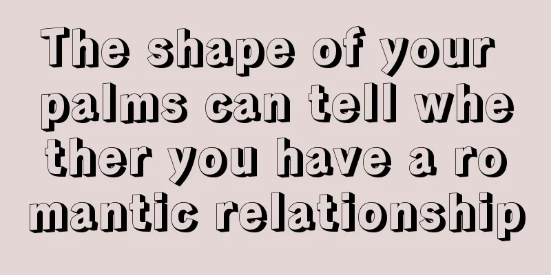 The shape of your palms can tell whether you have a romantic relationship