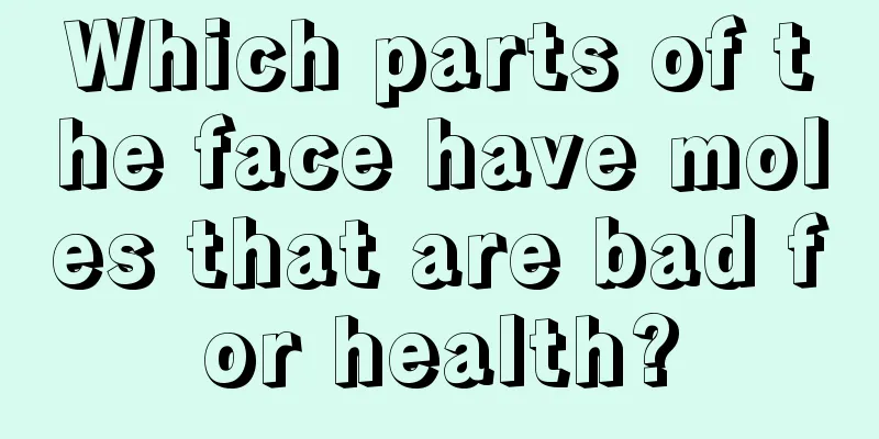 Which parts of the face have moles that are bad for health?