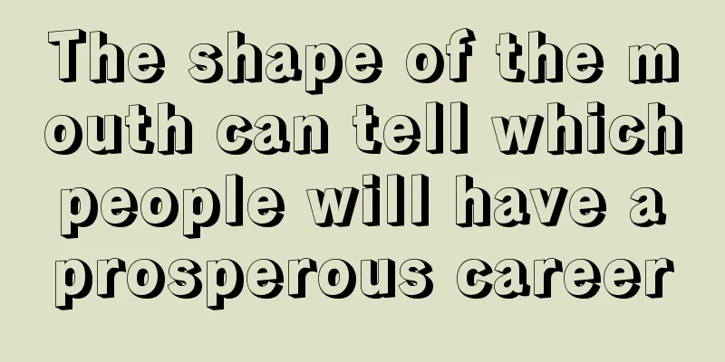 The shape of the mouth can tell which people will have a prosperous career