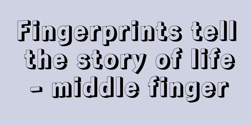 Fingerprints tell the story of life - middle finger