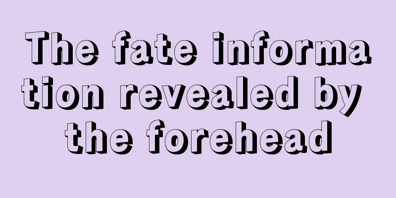 The fate information revealed by the forehead