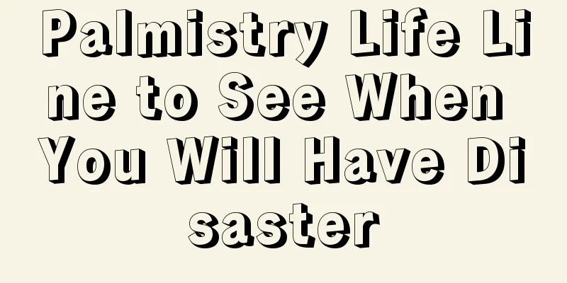 Palmistry Life Line to See When You Will Have Disaster