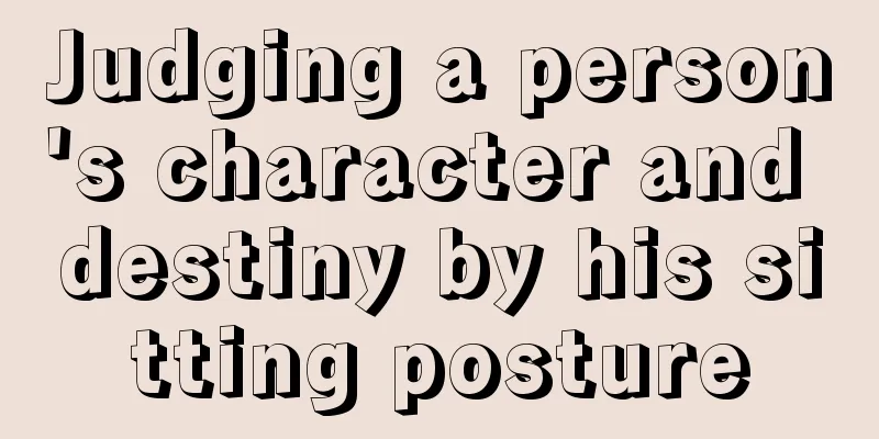 Judging a person's character and destiny by his sitting posture