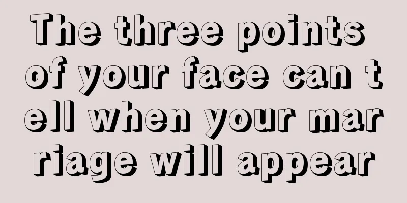 The three points of your face can tell when your marriage will appear