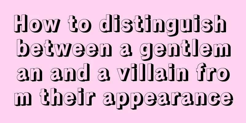 How to distinguish between a gentleman and a villain from their appearance