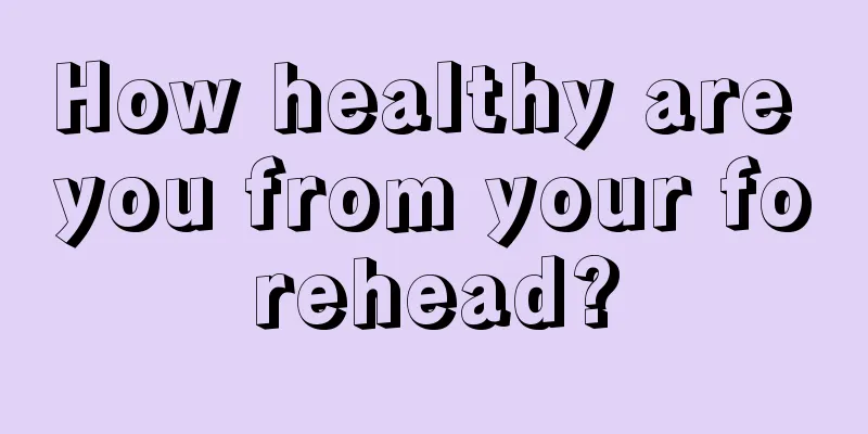 How healthy are you from your forehead?