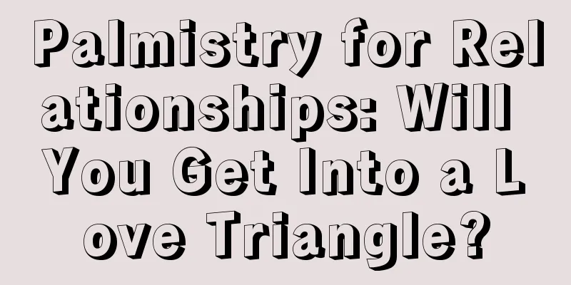 Palmistry for Relationships: Will You Get Into a Love Triangle?