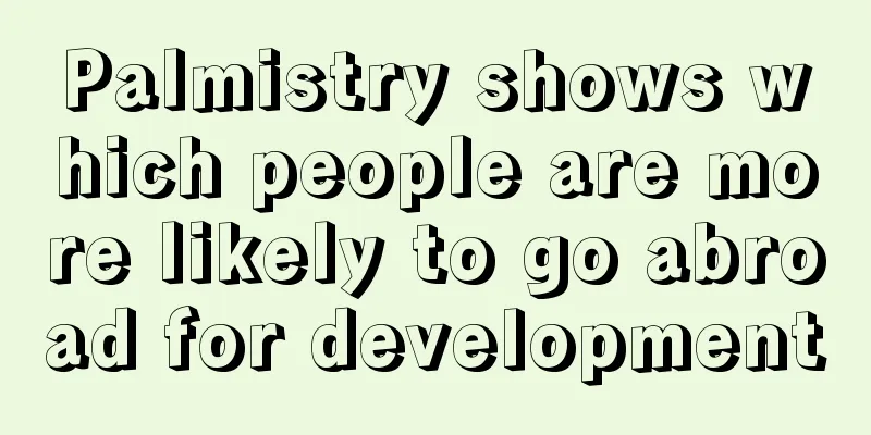 Palmistry shows which people are more likely to go abroad for development