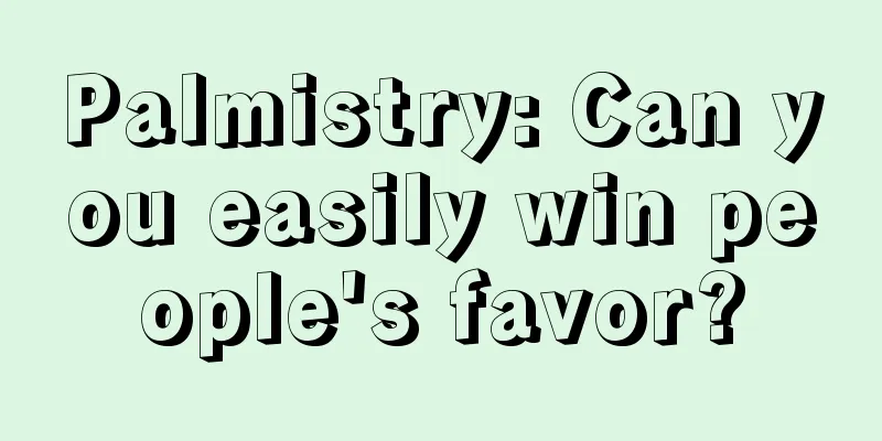 Palmistry: Can you easily win people's favor?