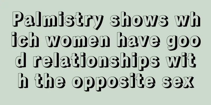 Palmistry shows which women have good relationships with the opposite sex