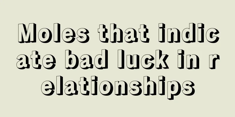 Moles that indicate bad luck in relationships