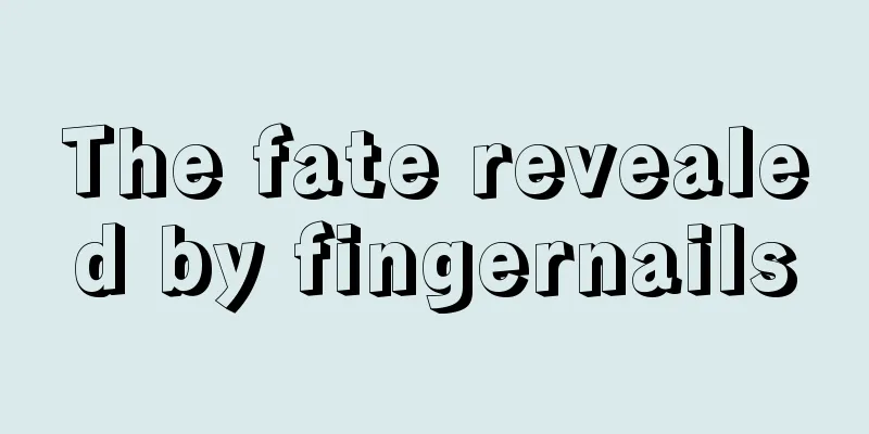 The fate revealed by fingernails