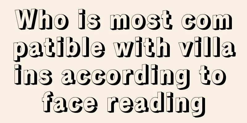 Who is most compatible with villains according to face reading