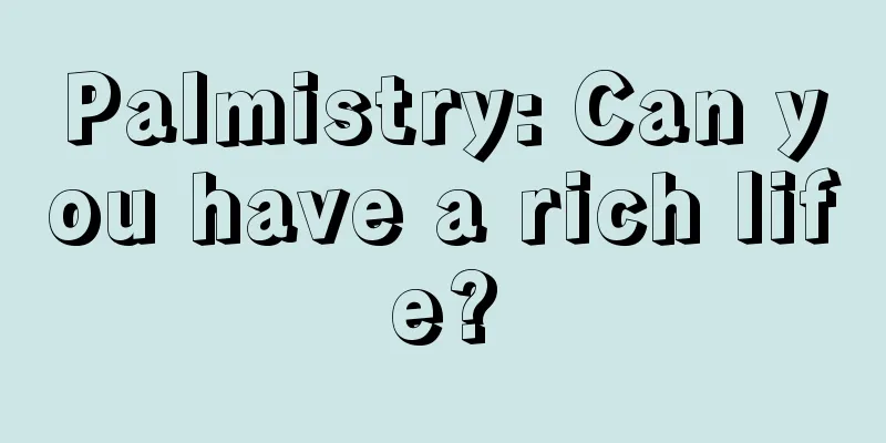 Palmistry: Can you have a rich life?