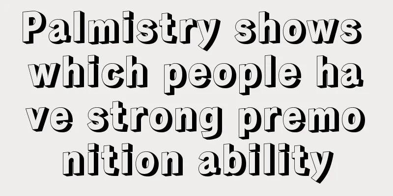 Palmistry shows which people have strong premonition ability