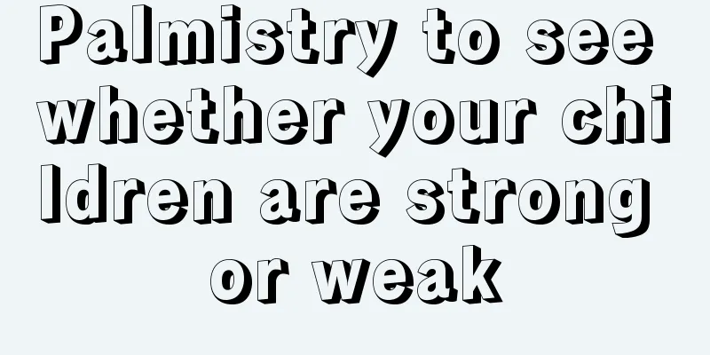 Palmistry to see whether your children are strong or weak