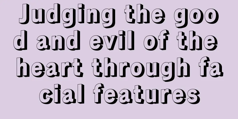 Judging the good and evil of the heart through facial features