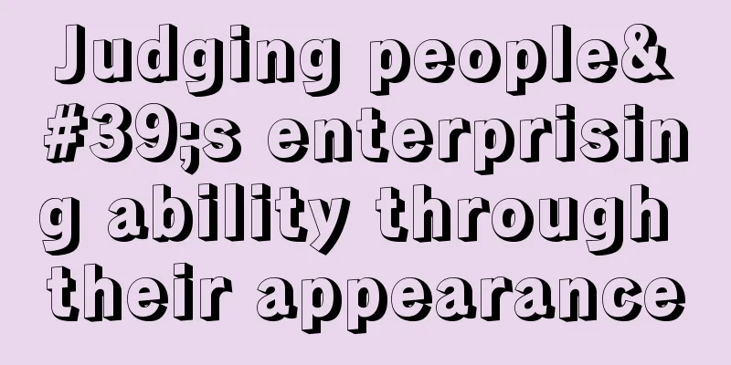 Judging people's enterprising ability through their appearance