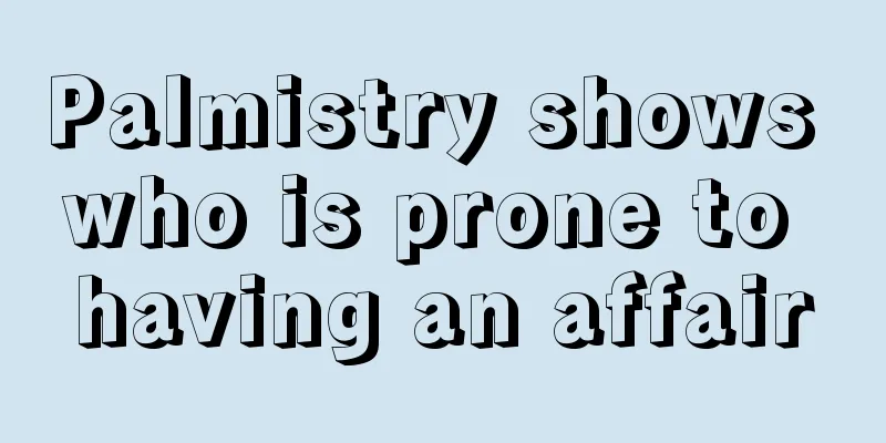 Palmistry shows who is prone to having an affair