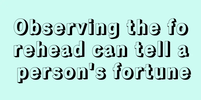 Observing the forehead can tell a person's fortune
