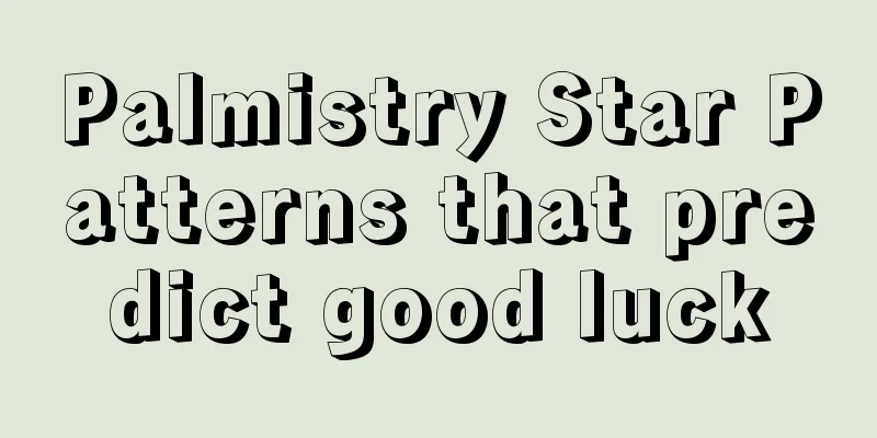Palmistry Star Patterns that predict good luck