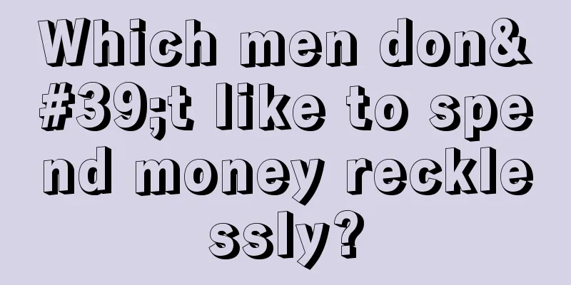 Which men don't like to spend money recklessly?