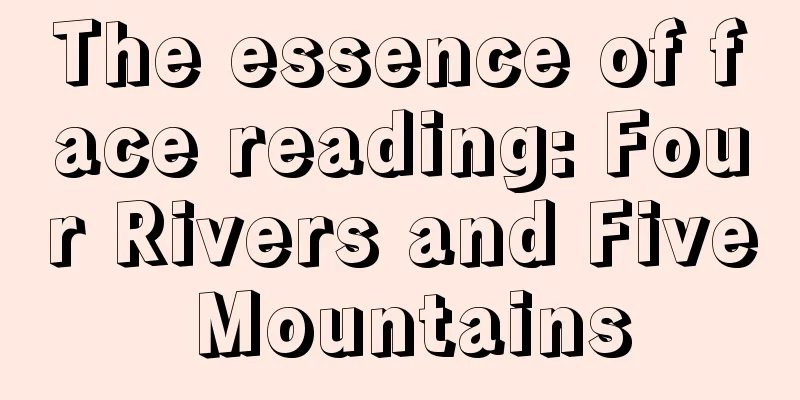 The essence of face reading: Four Rivers and Five Mountains
