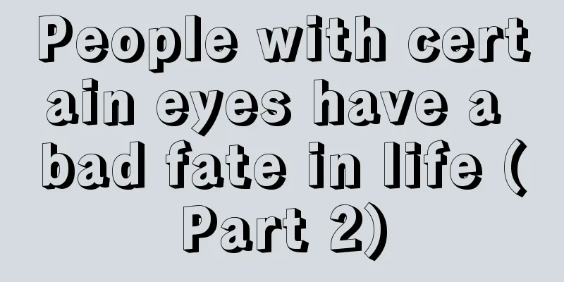 People with certain eyes have a bad fate in life (Part 2)