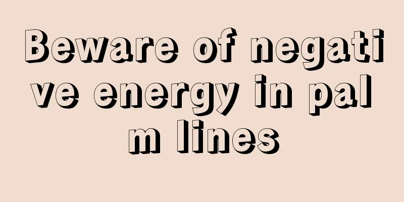 Beware of negative energy in palm lines