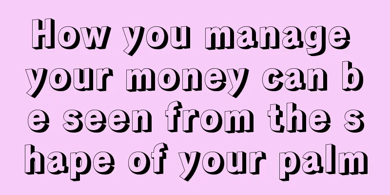 How you manage your money can be seen from the shape of your palm