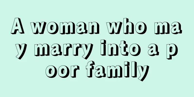 A woman who may marry into a poor family