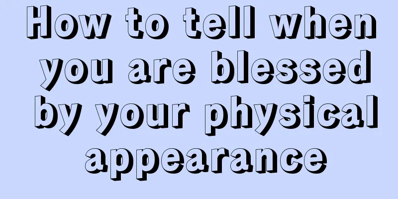 How to tell when you are blessed by your physical appearance