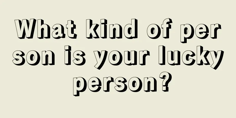 What kind of person is your lucky person?