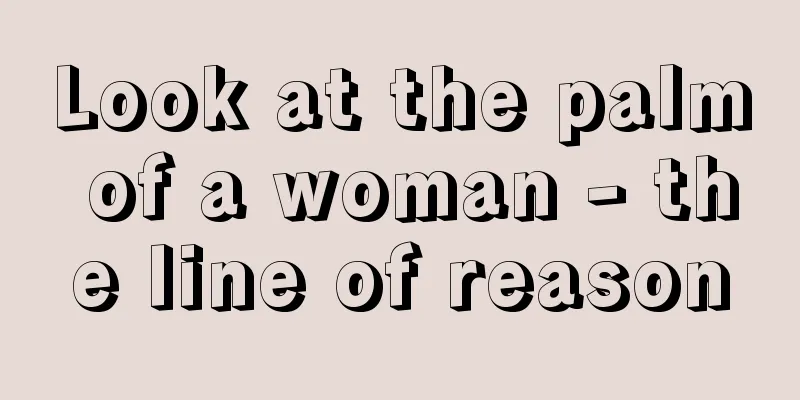 Look at the palm of a woman - the line of reason
