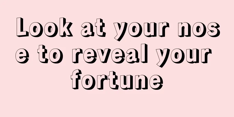 Look at your nose to reveal your fortune