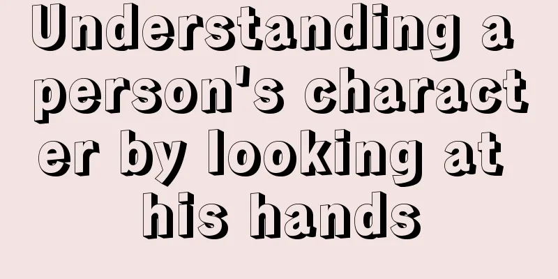 Understanding a person's character by looking at his hands
