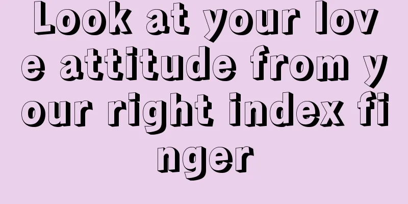 Look at your love attitude from your right index finger